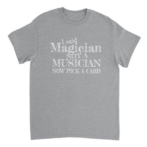 "I SAID MAGICIAN" KID FRIENDLY - JOKE T-shirt